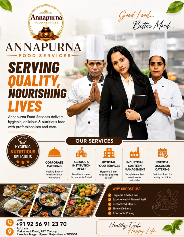 Annapurna Food Services – Serving Quality, Nourishing Lives

Healthy, hygienic, and delicious food solutions for every occasion. Annapurna Food Services specializes in Corporate Catering, School & Institution Meals, Hospital Food Services, Industrial Canteen Management, and Event Catering. With experienced staff, customized menus, and timely delivery, we ensure quality and taste in every meal.

📞 Call: +91 92 56 91 23 70
📍 Makarwali Road, UIT Colony, Ramdev Nagar, Ajmer, Rajasthan – 305001

#AnnapurnaFoodServices #CorporateCatering #IndustrialCanteen #HospitalFood #SchoolMeals #EventCatering #HealthyFood #HygienicFood #QualityFood #NutritiousMeals #CateringServices #Ajmer #Rajasthan #FoodService #BulkCatering #HealthyLifestyle #ProfessionalCatering #DeliciousFood #FoodSolutions #ServingQuality